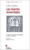 La mente inventata. Le basi biologiche dell'identità e della coscienza