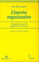 L'incerto organizzativo. Strategie manageriali, soggettività e ben-essere