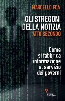 Gli stregoni della notizia. Atto secondo