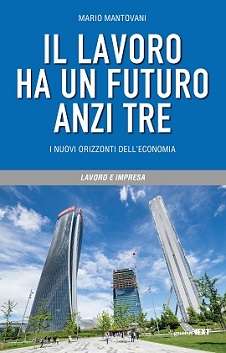 Il lavoro ha un futuro anzi tre